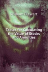 Tables for Calculating the Value of Stocks and Annuities