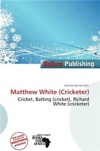 Matthew White (Cricketer)