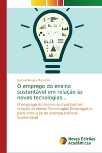 O emprego do ensino sustentável em relação às novas tecnologias...