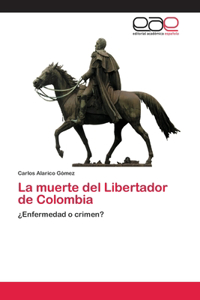La muerte del Libertador de Colombia