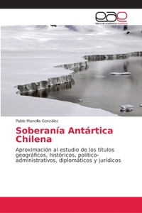 Soberanía Antártica Chilena