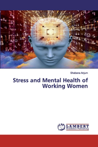 Stress and Mental Health of Working Women