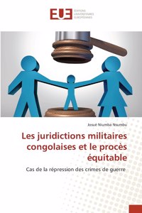 Les juridictions militaires congolaises et le procès équitable