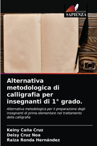 Alternativa metodologica di calligrafia per insegnanti di 1° grado.