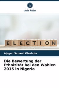 Die Bewertung der Ethnizität bei den Wahlen 2015 in Nigeria