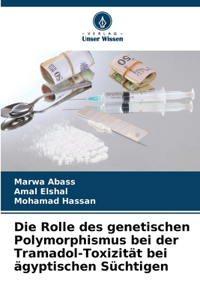 Rolle des genetischen Polymorphismus bei der Tramadol-Toxizität bei ägyptischen Süchtigen