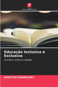 Educação Inclusiva e Exclusiva