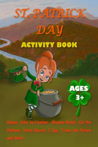 St. Patr&#304;ck Act&#304;v&#304;ty Book for K&#304;ds Ages 3+