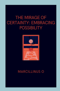 Mirage of Certainty