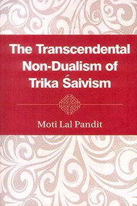 The Transcendental Non-Dualism of Trika Saivism