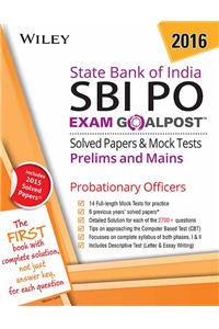 Wiley's State Bank of India Probationary Officers (SBI PO) Exam Goalpost Solved Papers & Mock Tests: Prelims and Mains