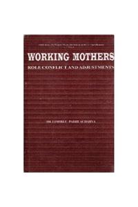 Working Mothers :Role Conflict and Adjustments
