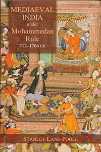 Mediaeval India under Mohammedan rule (712-1764 CE)