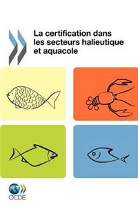 La Certification Dans Les Secteurs Halieutique Et Aquacole