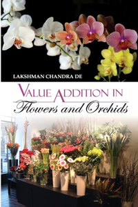 Value Addition in Flowers and Orchids