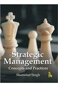 Strategic Management Concepts and Practices