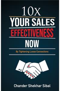 10 X Your Sales Effectiveness Now