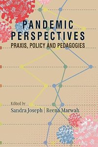 Pandemic Perspectives: Praxis, Policy and Pedagogies