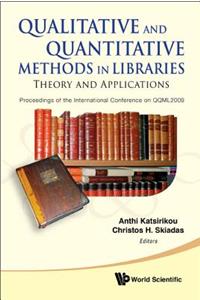 Qualitative and Quantitative Methods in Libraries: Theory and Application - Proceedings of the International Conference on Qqml2009: Theory and Applications: Proceedings of the International Conference on QQML2009