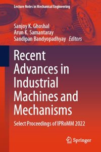 Recent Advances in Industrial Machines and Mechanisms