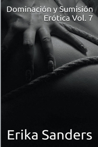 Dominacion y Sumision Erotica Vol. 7