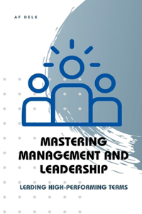 Mastering Management and Leadership