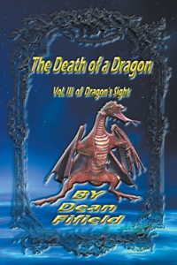 The Death of a Dragon Vol. III of Dragon's Sight