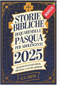 Storie Bibliche Di Quaresima E Pasqua Per Adolescenti 2025