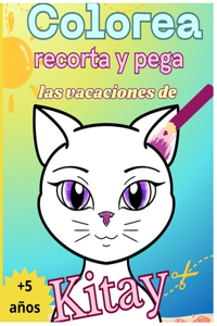 Colorea, Recorta Y Pega Las Vacaciones de Kitay