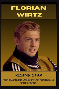 Florian Wirtz Rising Star - The Inspiring Journey of Football's Next Legend