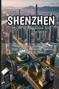 Shenzhen Guide de Voyage 2024-2025