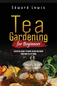 Tea Gardening for Beginners