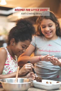 Recipes for Little Chefs