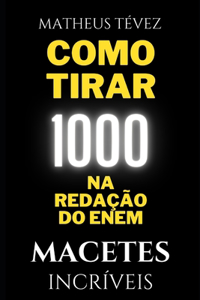 Como Tirar 1000 Na Redação Do Enem: Macetes Incríveis