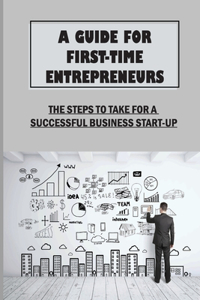 Guide For First-Time Entrepreneurs