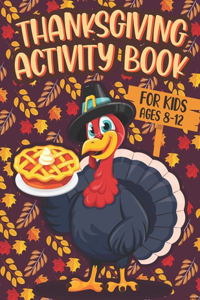 Thanksgiving Activity Book For Kids Ages 8-12