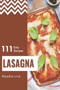 111 Easy Lasagna Recipes