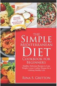 Simple Mediterranean Diet Cookbook for Beginners, Second Edition, Revised and Expanded