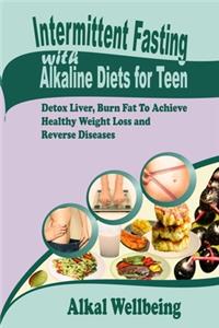 Intermittent Fasting with Alkaline Diets for Teen