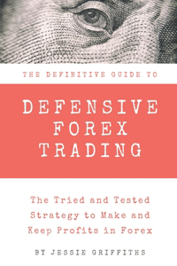Definitive Guide To Defensive Forex Trading