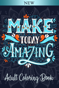 Make Today Amazing Adult Coloring Book