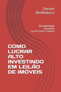 Como Lucrar Alto Investindo Em Leilão de Imóveis