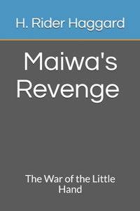 Maiwa's Revenge The War of the Little Hand