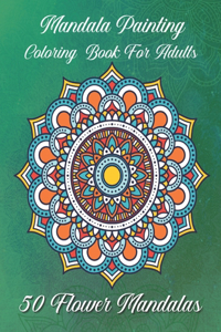 Mandala painting Coloring book for adults 50 Flower Mandalas