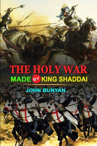 The Holy War Made by King Shaddai by John Bunyan