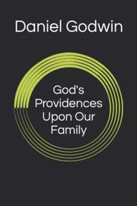 God's Providences Upon Our Family
