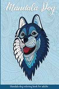 Mandala Dog: Coloring Book for Adults & Teens - Mandalas - Anti-Stress, Relaxation, Zen