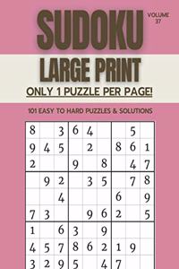 Sudoku Large Print - Only 1 Puzzle Per Page! - 101 Easy to Hard Puzzles & Solutions Volume 37