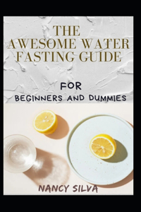 Awesome Water Fasting Guide For Beginners And Dummies