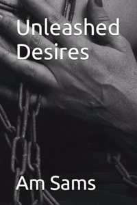 Unleashed Desires